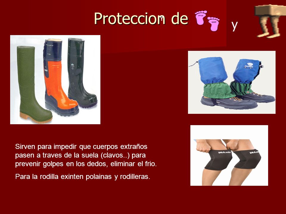 Proteccion de Y Sirven para impedir que cuerpos extraños pasen a traves de la suela (clavos..) para prevenir golpes en los dedos, eliminar el frio.
