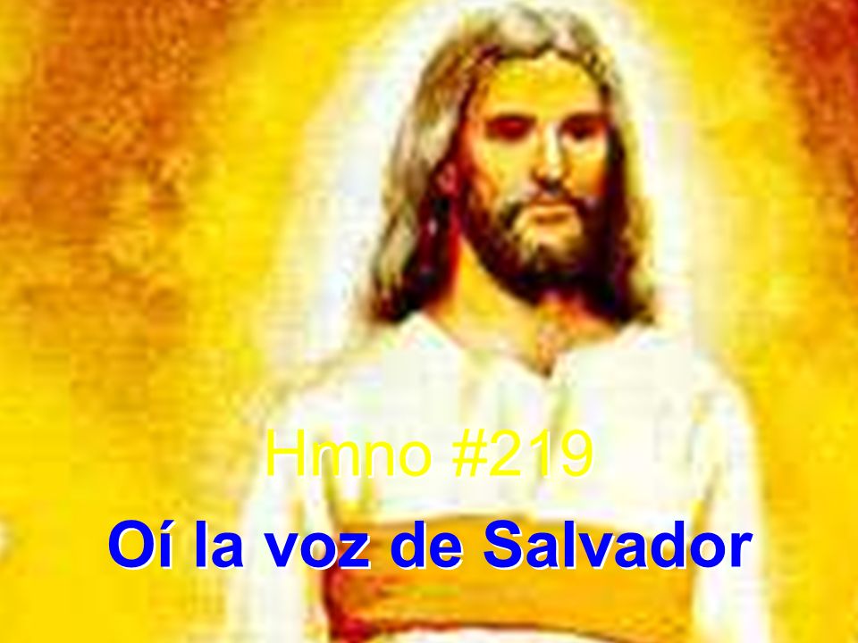 Hmno #219 Oí la voz de Salvador Hmno #219 Oí la voz de Salvador