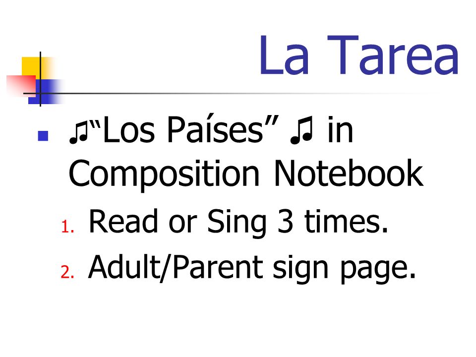 La Tarea Los Países in Composition Notebook 1. Read or Sing 3 times. 2. Adult/Parent sign page.