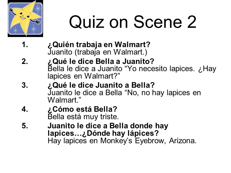 Quiz on Scene 2 1.¿Quién trabaja en Walmart.
