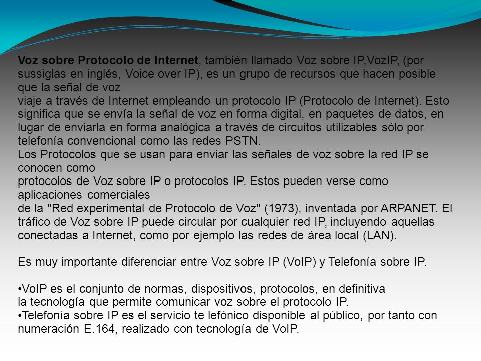 Voz sobre Protocolo de Internet, también llamado Voz sobre IP,VozIP, (por sussiglas en inglés, Voice over IP), es un grupo de recursos que hacen posible que la señal de voz viaje a través de Internet empleando un protocolo IP (Protocolo de Internet).