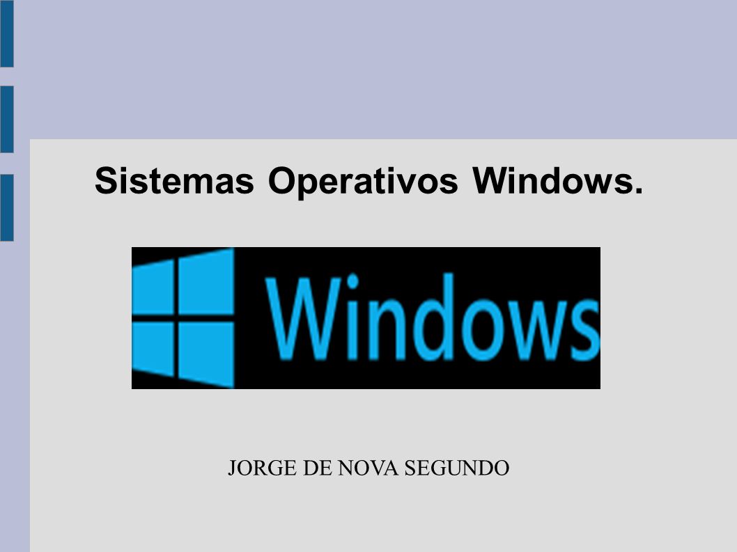 Sistemas Operativos Windows. JORGE DE NOVA SEGUNDO