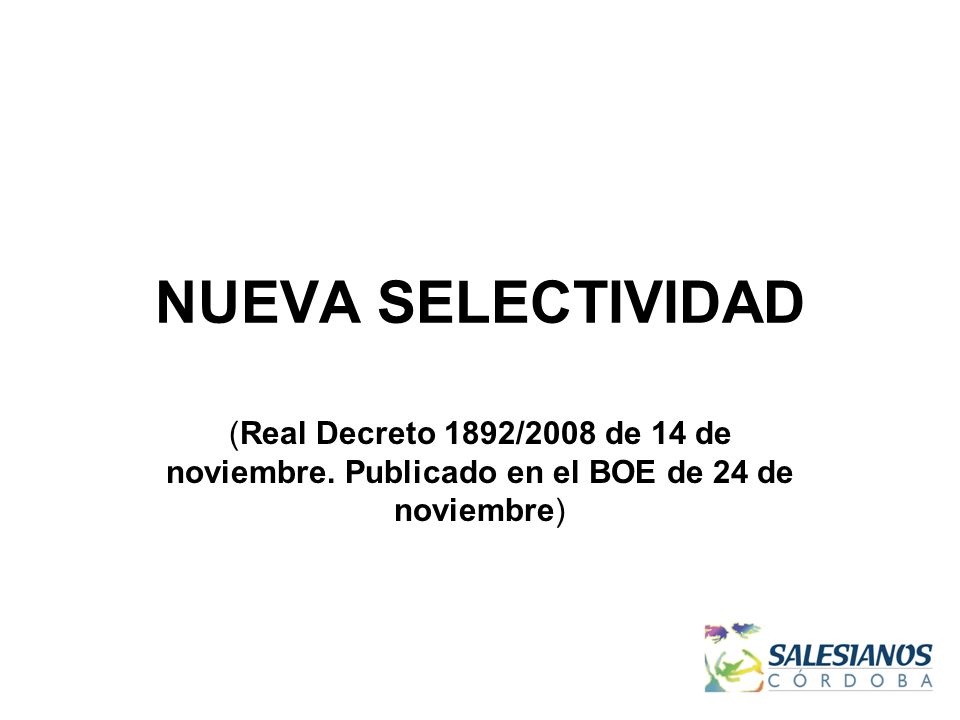 NUEVA SELECTIVIDAD (Real Decreto 1892/2008 de 14 de noviembre.