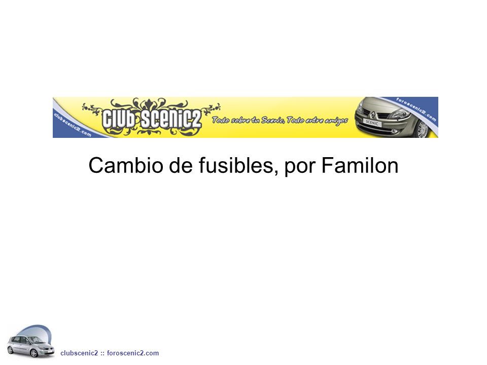 Cambio de fusibles, por Familon clubscenic2 :: foroscenic2.com