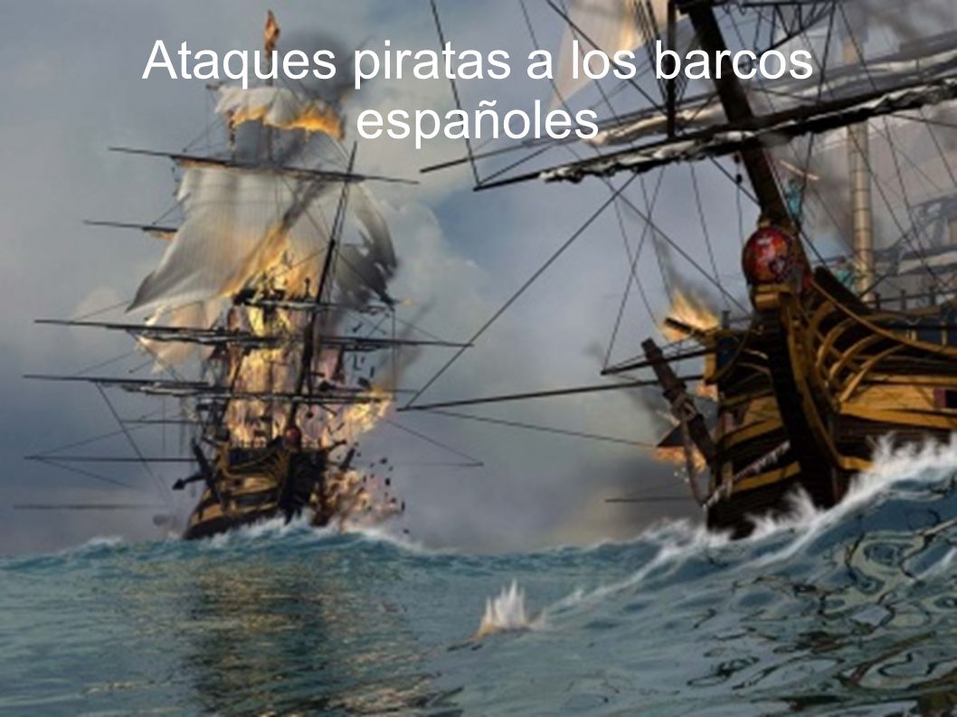 Ataques piratas a los barcos españoles