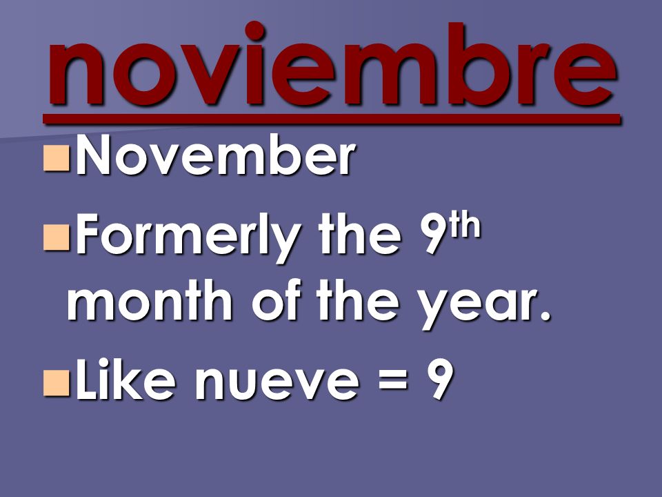 noviembre November November Formerly the 9 th month of the year.