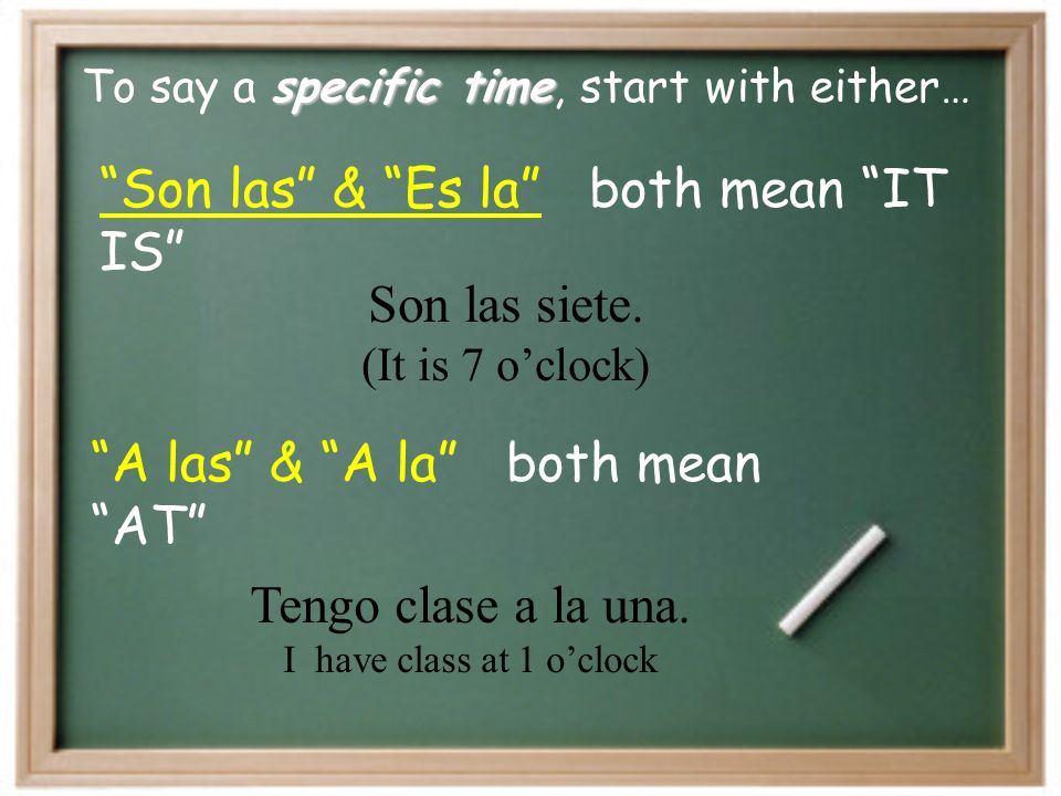 general time To say a general time (in the evening, in the morning) we say… POR La mañana La tarde La noche