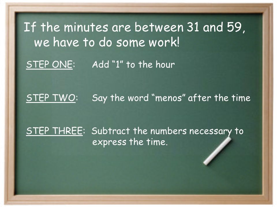 y If the minutes are between 1 and 30, we say y after the hour, then add minutes….