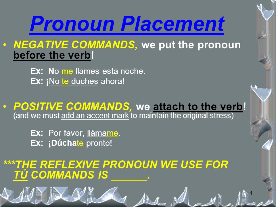 3 A negative command has a negative word in it (such as no or nunca).