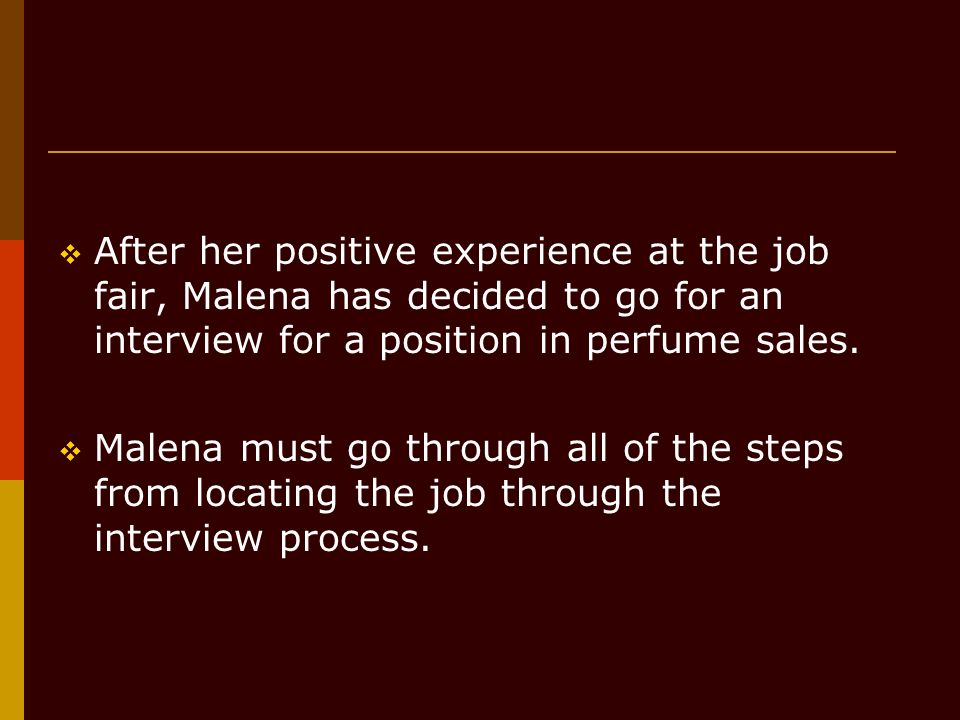 After her positive experience at the job fair, Malena has decided to go for an interview for a position in perfume sales.