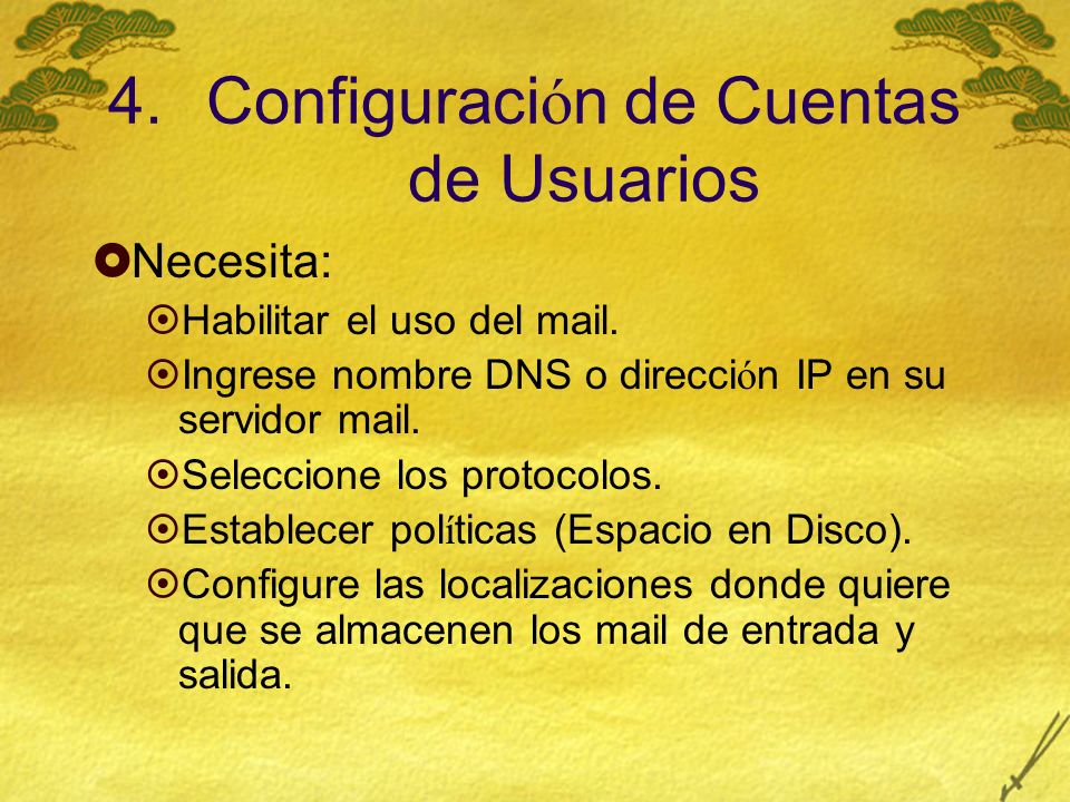 4.Configuraci ó n de Cuentas de Usuarios Necesita: Habilitar el uso del mail.