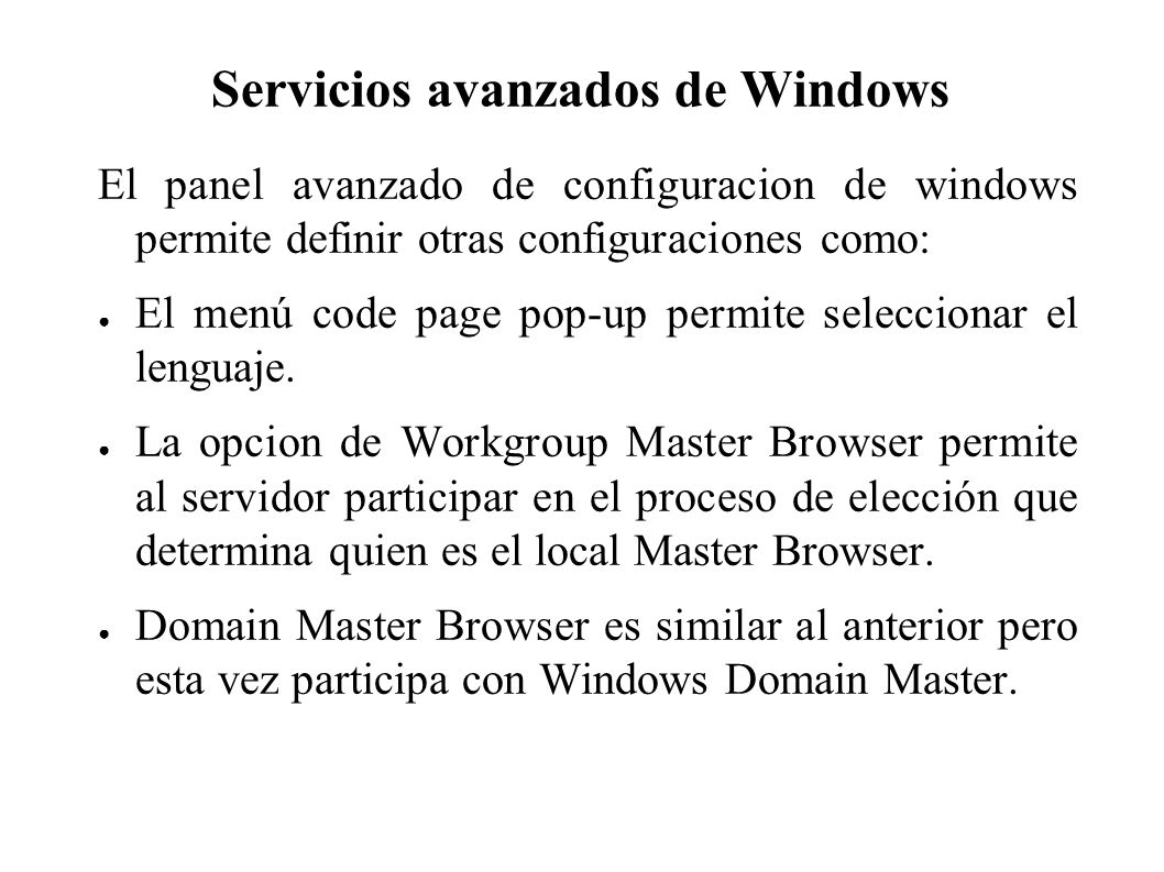 Servicios avanzados de Windows El panel avanzado de configuracion de windows permite definir otras configuraciones como: El menú code page pop-up permite seleccionar el lenguaje.