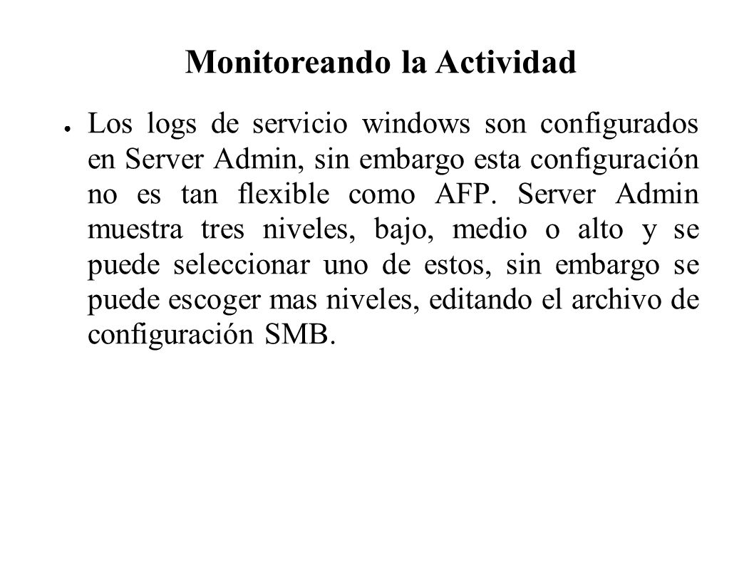 Los logs de servicio windows son configurados en Server Admin, sin embargo esta configuración no es tan flexible como AFP.