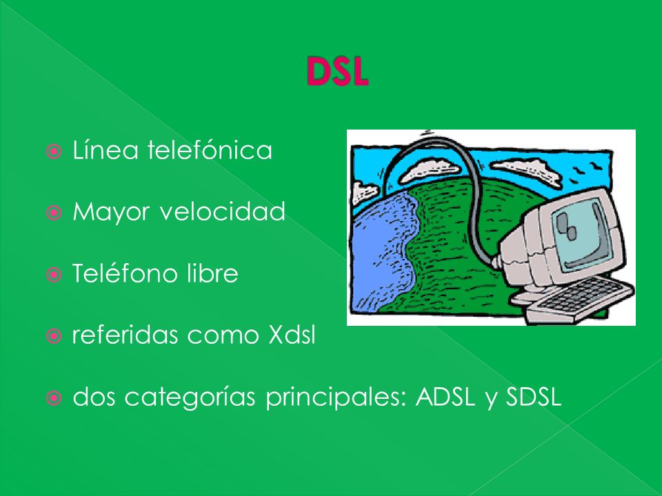 Línea telefónica Mayor velocidad Teléfono libre referidas como Xdsl dos categorías principales: ADSL y SDSL