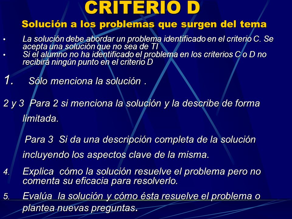 CRITERIO D Solución a los problemas que surgen del tema La solución debe abordar un problema identificado en el criterio C.