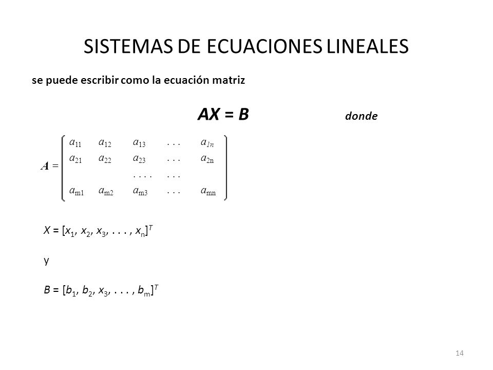 SISTEMAS DE ECUACIONES LINEALES A = A = a 11 a 12 a 13...a 1n a 21 a 22 a 23...a 2n.....