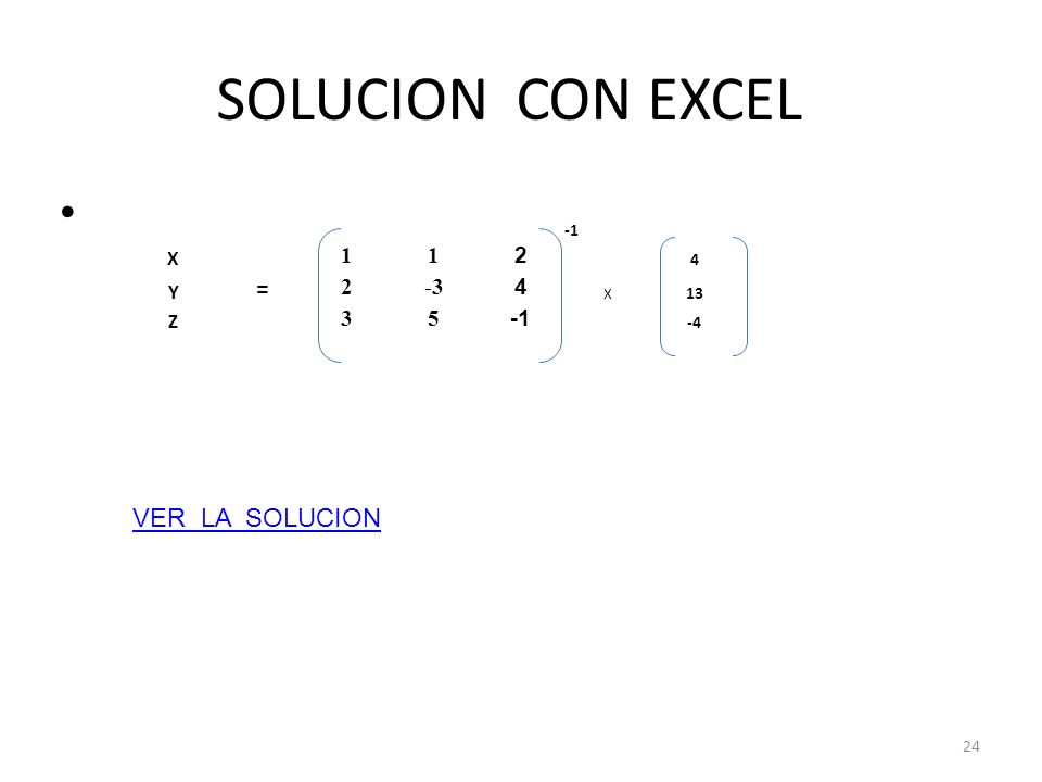 SOLUCION CON EXCEL 24 X Y = X 13 Z VER LA SOLUCION