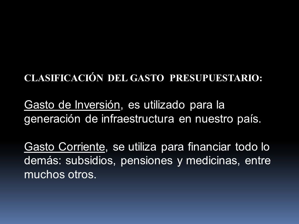 CLASIFICACIÓN DEL GASTO PRESUPUESTARIO: Gasto de Inversión, es utilizado para la generación de infraestructura en nuestro país.
