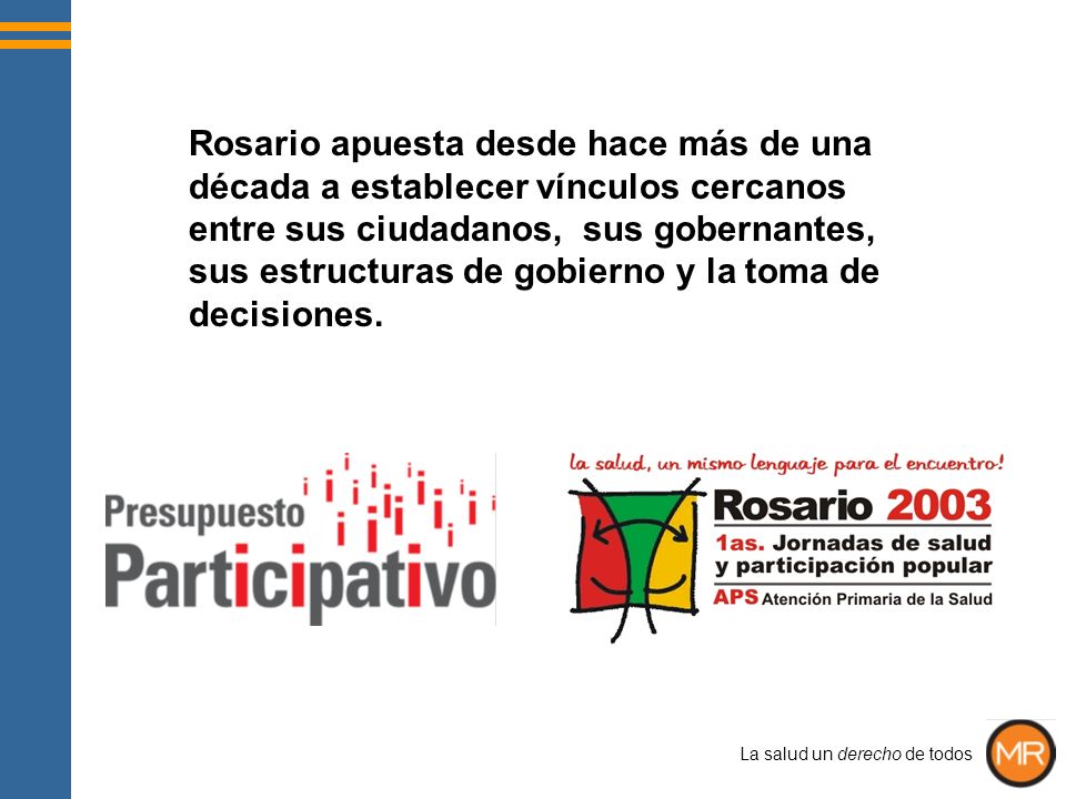 Rosario apuesta desde hace más de una década a establecer vínculos cercanos entre sus ciudadanos, sus gobernantes, sus estructuras de gobierno y la toma de decisiones.