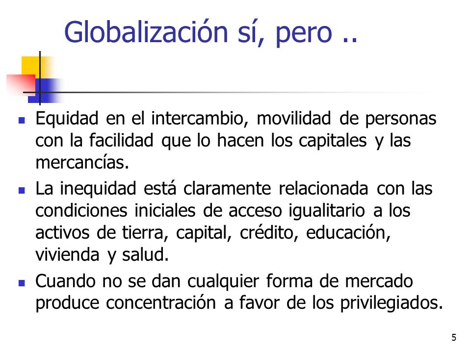 5 Globalización sí, pero..