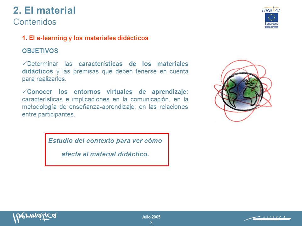 Julio Dos grandes apartados: 1.El e-learning y los materiales didácticos 2.Procesos y metodología de creación de materiales 2.