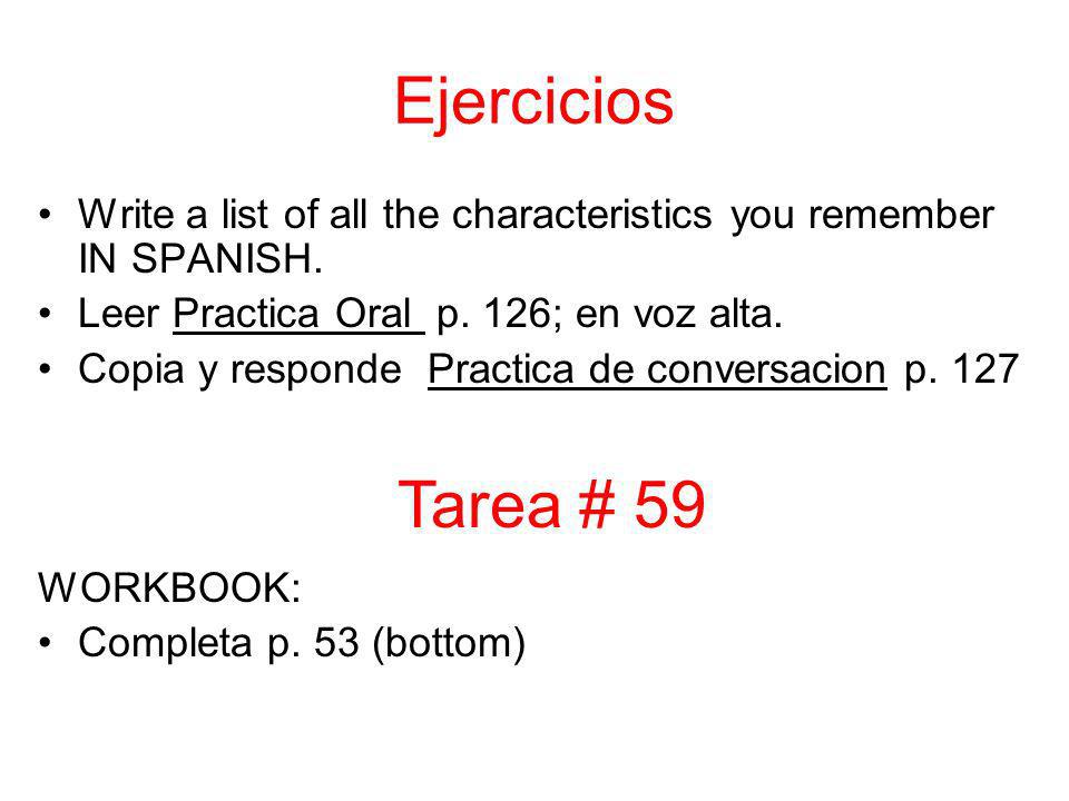 Ejercicios Write a list of all the characteristics you remember IN SPANISH.