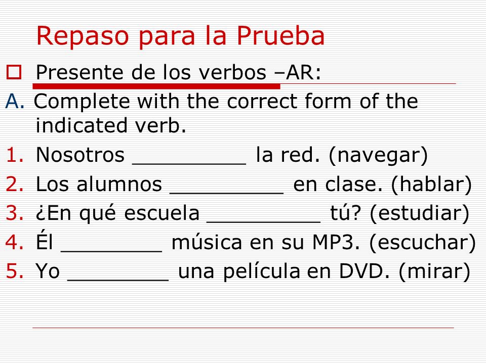 Repaso para la Prueba Presente de los verbos –AR: A.