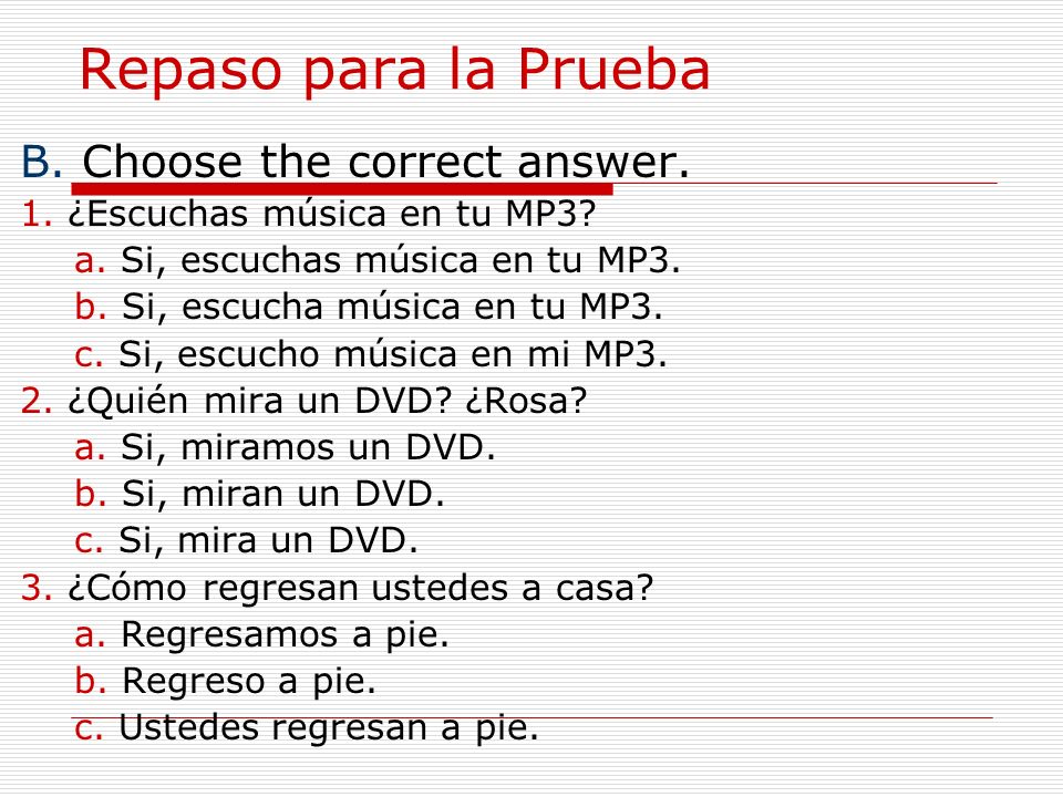 Repaso para la Prueba B. Choose the correct answer.