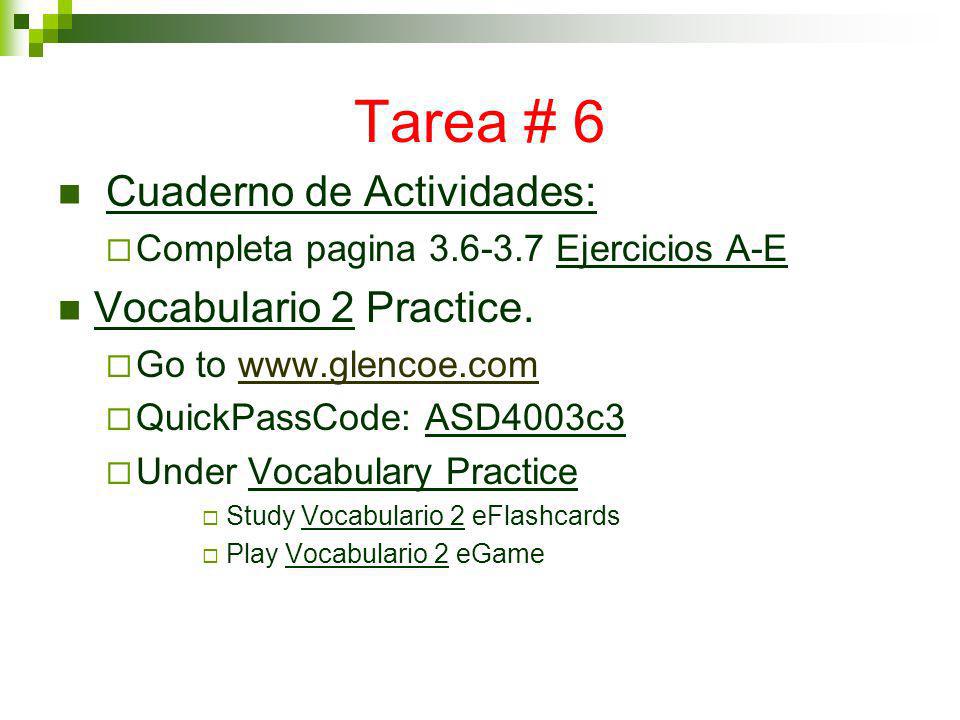 Tarea # 6 Cuaderno de Actividades: Completa pagina Ejercicios A-E Vocabulario 2 Practice.