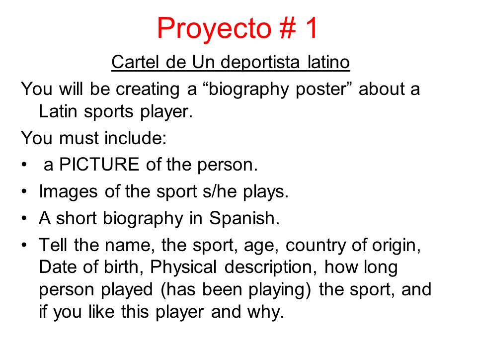 Proyecto # 1 Cartel de Un deportista latino You will be creating a biography poster about a Latin sports player.