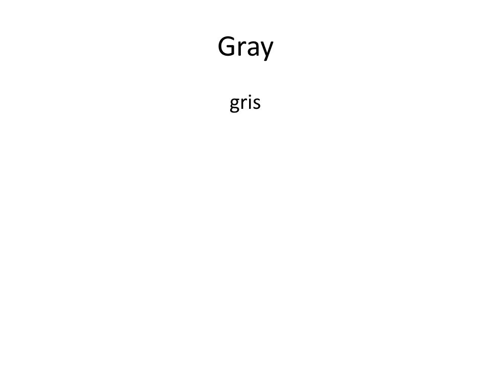 Gray gris