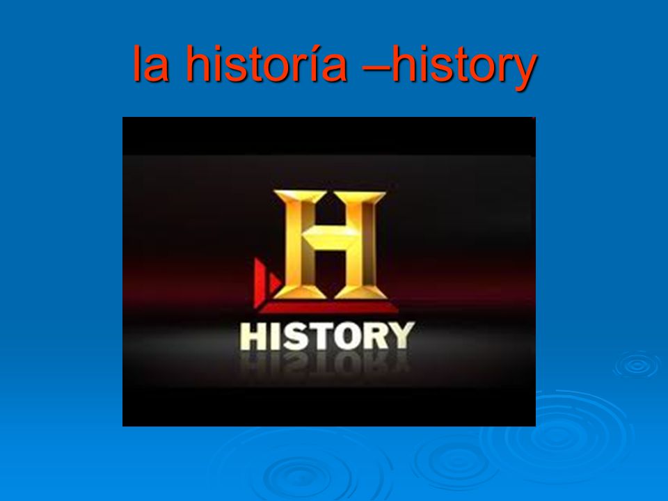 la historía –history
