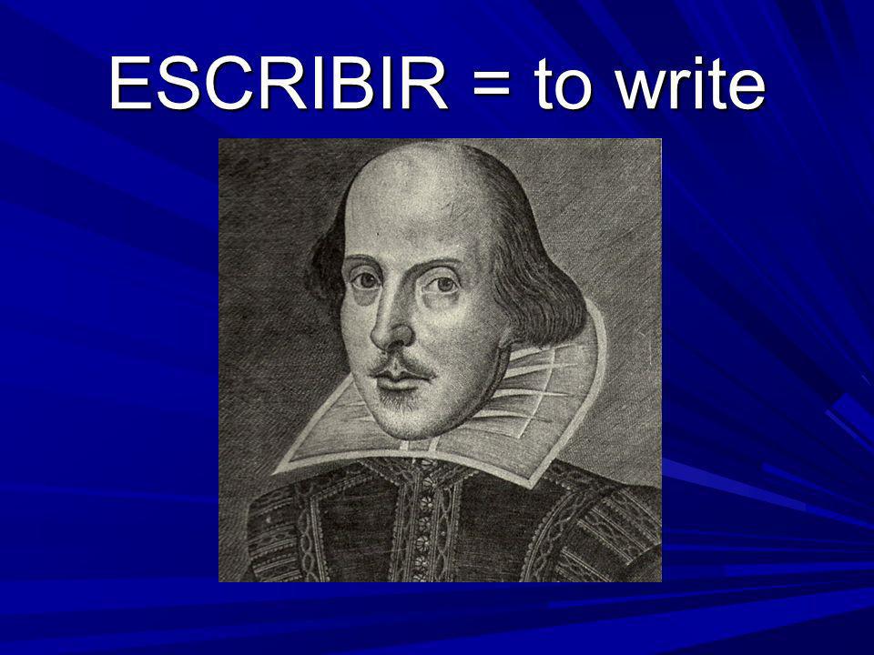 ESCRIBIR = to write