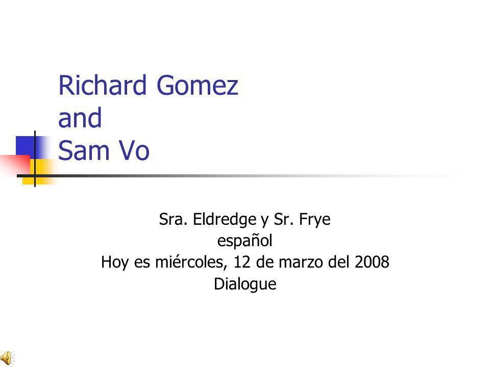 Richard Gomez and Sam Vo Sra. Eldredge y Sr.