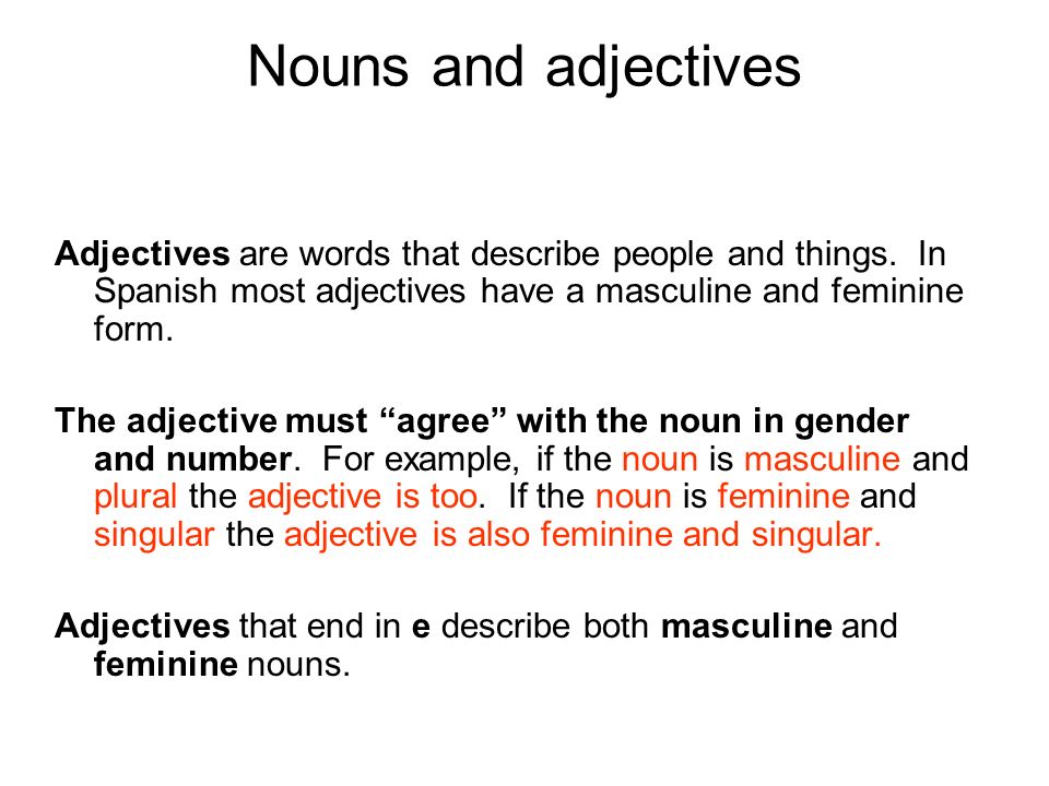 Nouns and adjectives Adjectives are words that describe people and things.