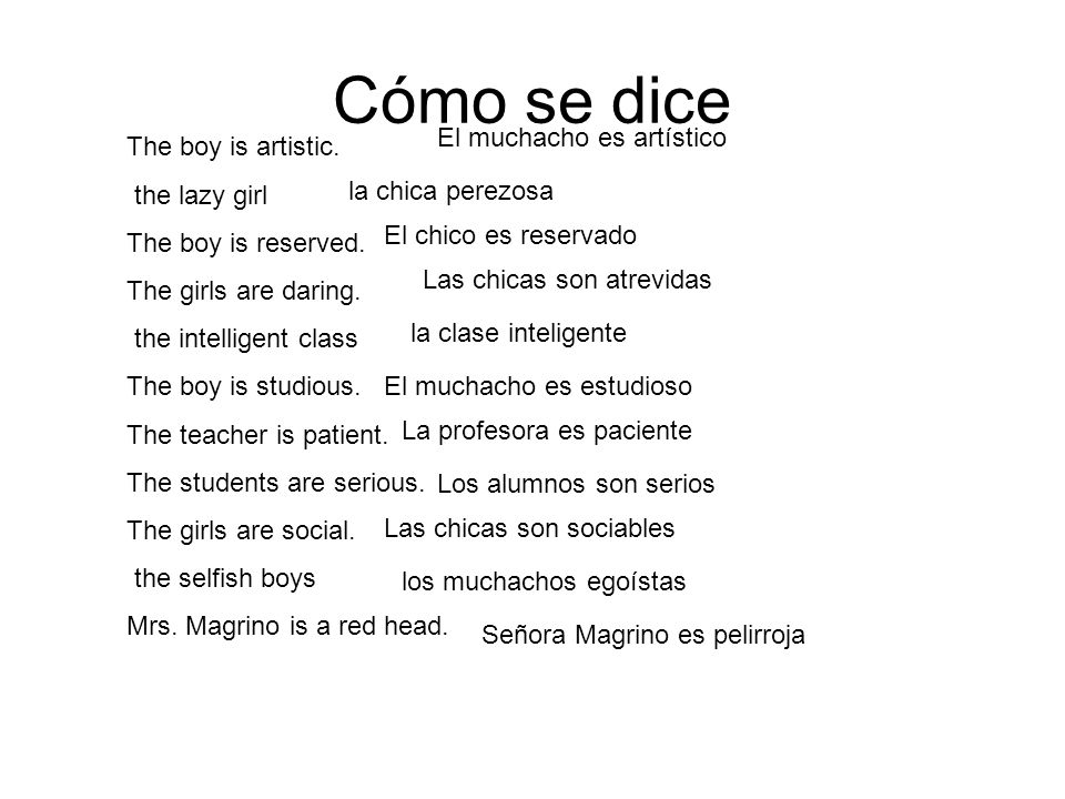 Cómo se dice The boy is artistic. the lazy girl The boy is reserved.