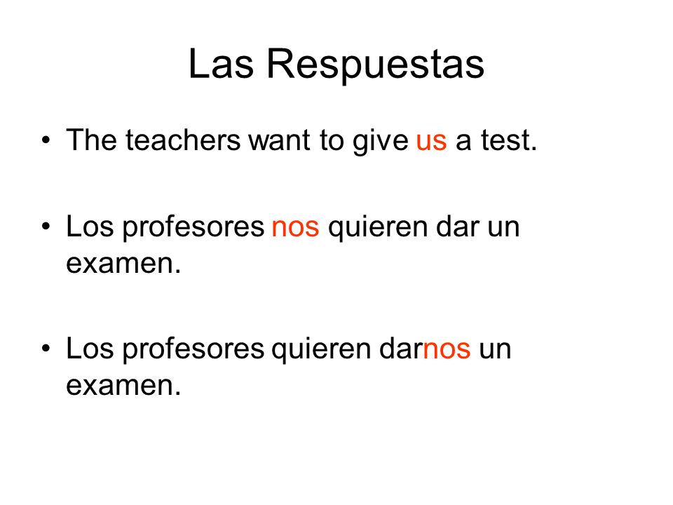 Las Respuestas The teachers want to give us a test.