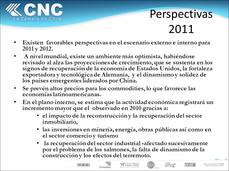 Perspectivas 2011 Existen favorables perspectivas en el escenario externo e interno para 2011 y 2012.