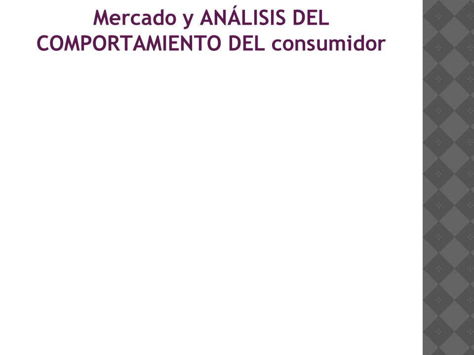 Mercado y ANÁLISIS DEL COMPORTAMIENTO DEL consumidor