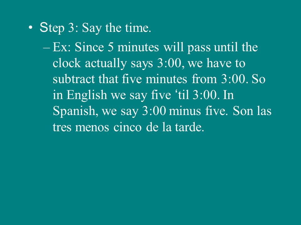 S tep 3: Say the time.