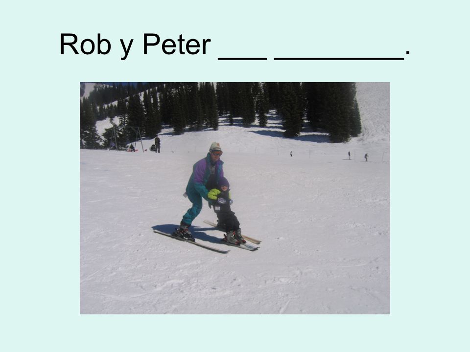 Rob y Peter ___ ________.