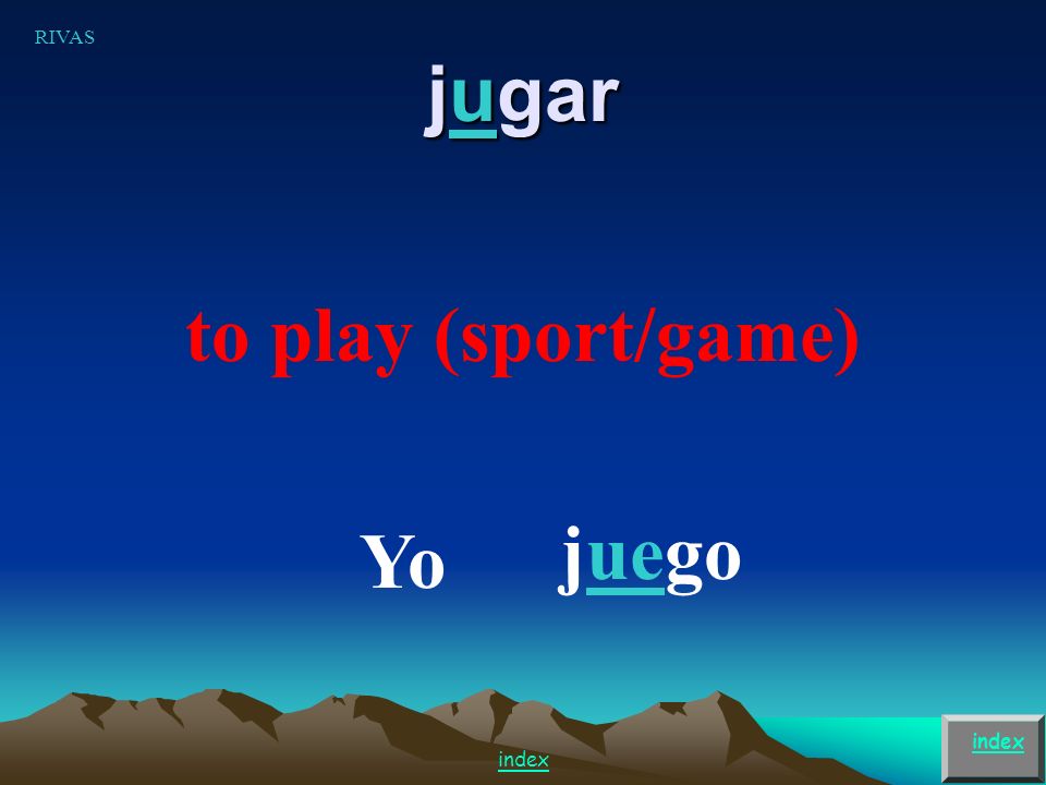 jugar to play (sport/game) Carolina y tújuegan RIVAS index