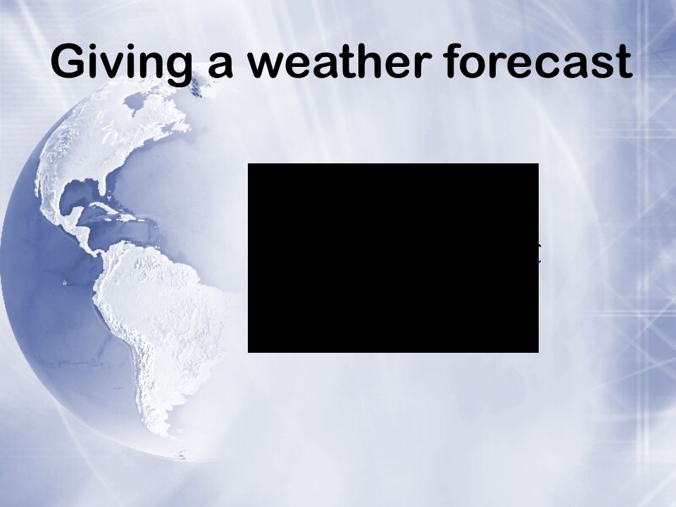 Giving a weather forecast