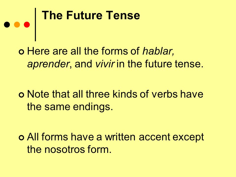 The Future Tense A 3rd way is to use the future tense.