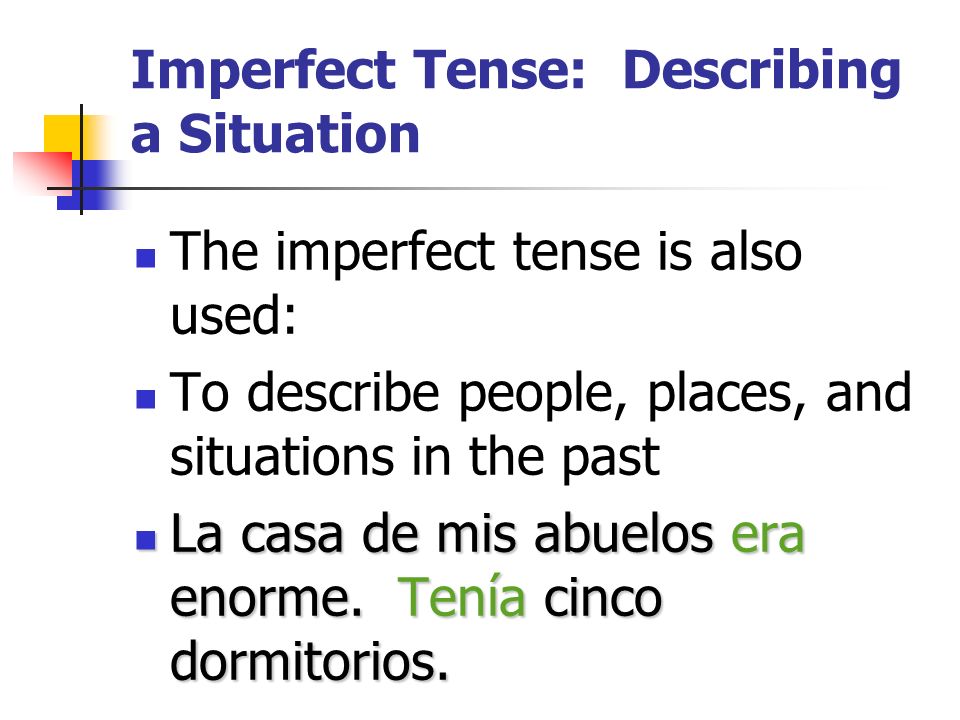 The Imperfect Tense: Describing a Situation Paso A Paso 3 Cap ítulo 2 Páginas 77 y 79