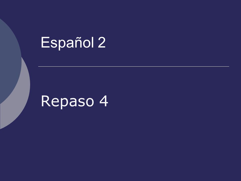 Español 2 Repaso 4