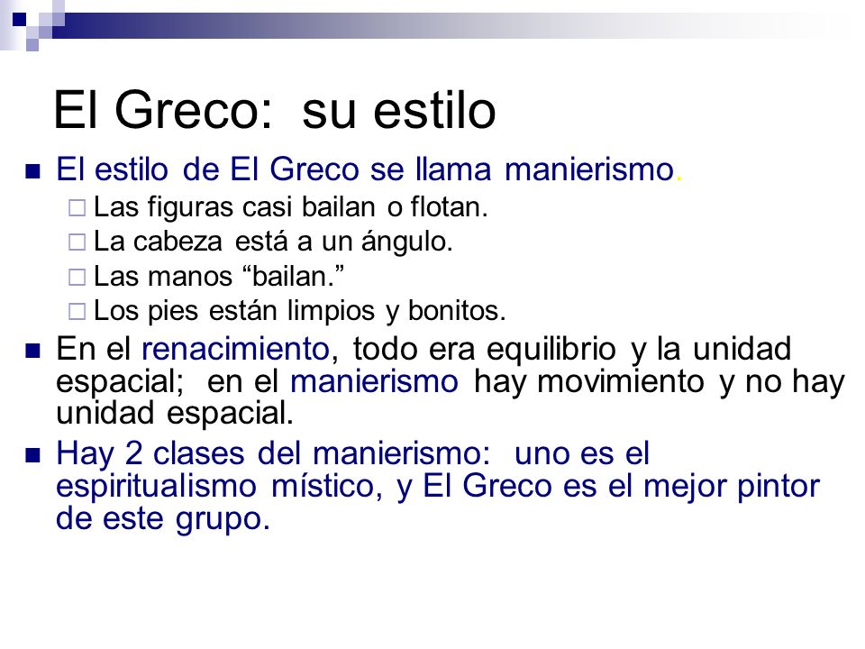 El Greco: su estilo El estilo de El Greco se llama manierismo.