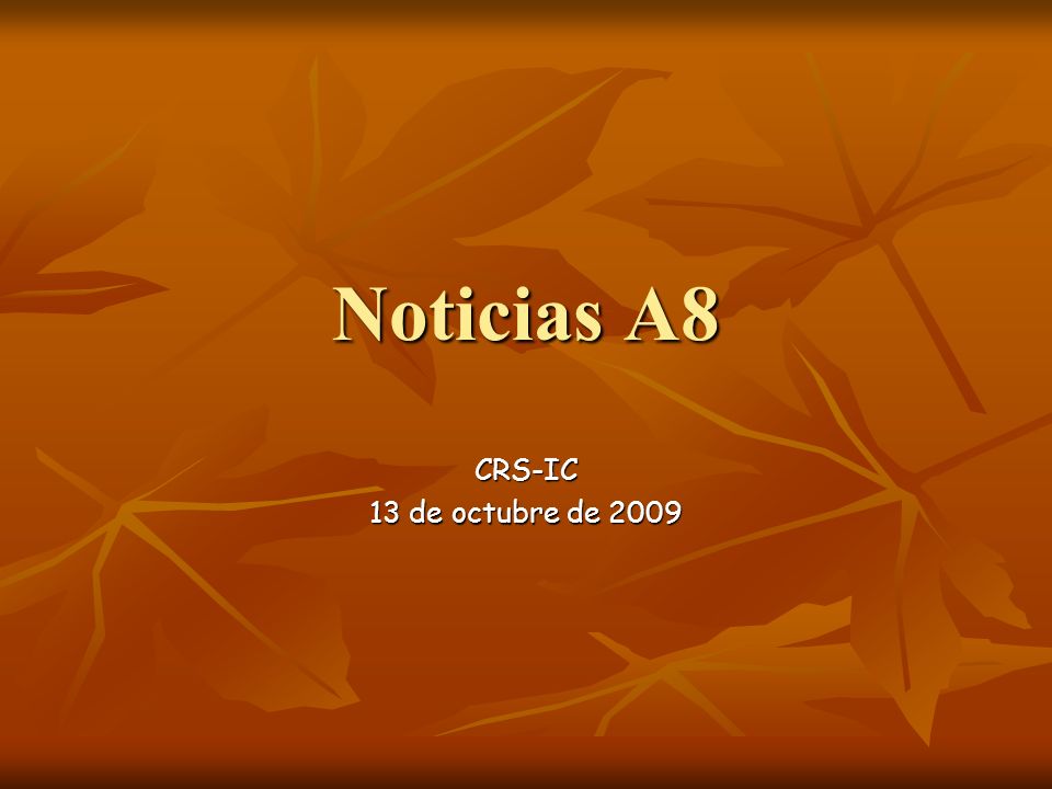 Noticias A8 CRS-IC 13 de octubre de 2009