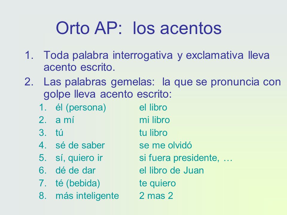 Orto AP: los acentos 1.Toda palabra interrogativa y exclamativa lleva acento escrito.