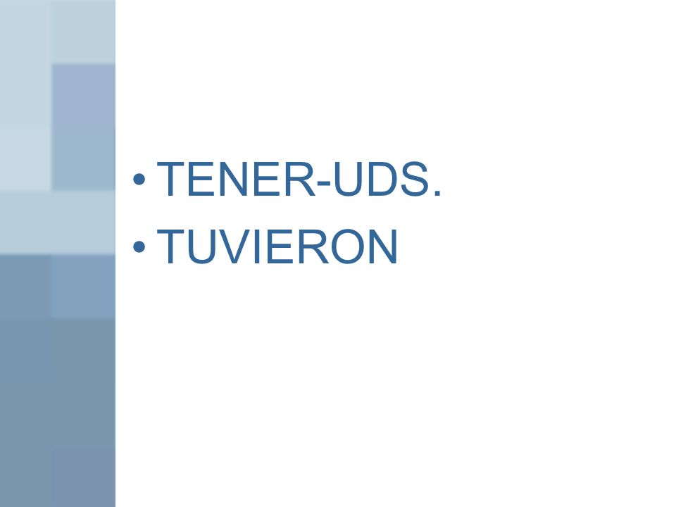 TENER-UDS. TUVIERON